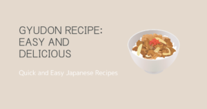 Gyudon Recipe: Easy and Delicious