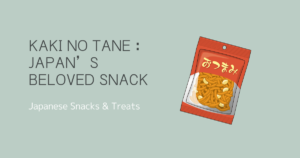 Kaki no Tane: Japan’s Beloved Snack